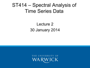 – Spectral Analysis of ST414 Time Series Data Lecture 2