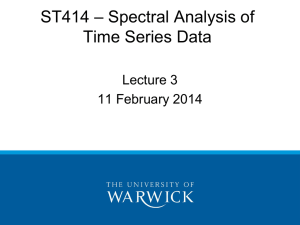 – Spectral Analysis of ST414 Time Series Data Lecture 3