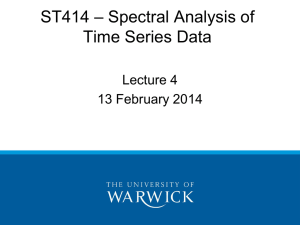 – Spectral Analysis of ST414 Time Series Data Lecture 4