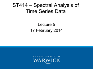 – Spectral Analysis of ST414 Time Series Data Lecture 5