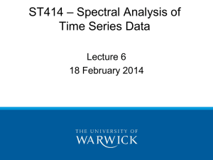 – Spectral Analysis of ST414 Time Series Data Lecture 6