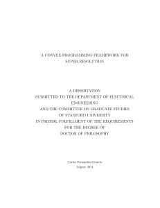 A CONVEX-PROGRAMMING FRAMEWORK FOR SUPER-RESOLUTION A DISSERTATION SUBMITTED TO THE DEPARTMENT OF ELECTRICAL