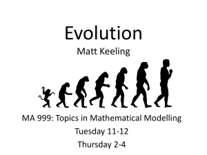 Evolution Matt Keeling MA 999: Topics in Mathematical Modelling Tuesday 11-12