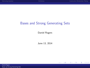 Bases and Strong Generating Sets Daniel Rogers June 13, 2014 Motivating Question