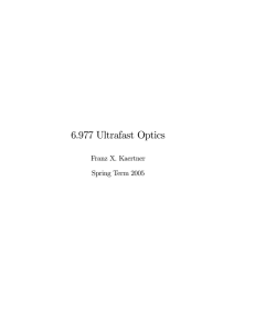 6.977 Ultrafast Optics Franz X. Kaertner Spring Term 2005