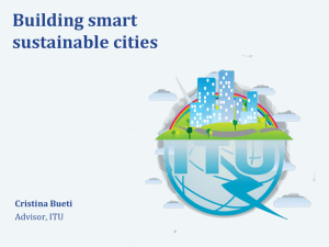 Building smart sustainable cities Cristina Bueti​ Advisor, ITU