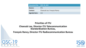 Priorities of ITU Chaesub Lee, Director ITU Telecommunication Standardization Bureau,