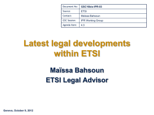 Latest legal developments within ETSI Maïssa Bahsoun ETSI Legal Advisor