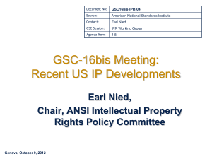 GSC-16bis Meeting: Recent US IP Developments Earl Nied, Chair, ANSI Intellectual Property