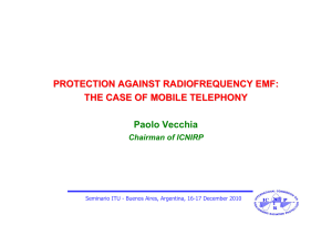 PROTECTION AGAINST RADIOFREQUENCY EMF: THE CASE OF MOBILE TELEPHONY Paolo Vecchia
