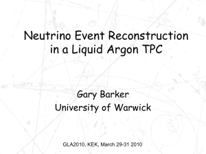 Neutrino Event Reconstruction in a Liquid Argon TPC Gary Barker University of Warwick