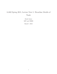 Spring 2015, Lecture Note 5:  Ricardian Models of 14.662  Trade