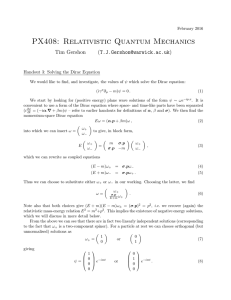 PX408: Relativistic Quantum Mechanics Tim Gershon () Handout 3: Solving the Dirac Equation