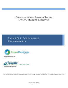 Oregon Wave Energy Trust Utility Market Initiative Task 4.3.1: Forecasting Requirements