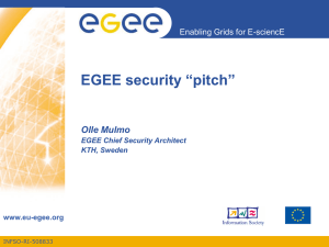 EGEE security “pitch” Olle Mulmo Enabling Grids for E-sciencE www.eu-egee.org