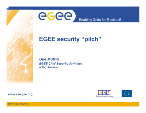 EGEE security “pitch” Olle Mulmo Enabling Grids for E-sciencE www.eu-egee.org