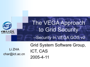 The VEGA Approach to Grid Security Grid System Software Group, ICT, CAS