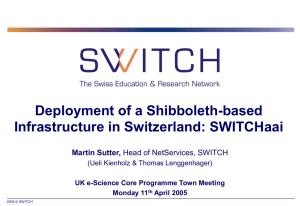 Deployment of a Shibboleth-based Infrastructure in Switzerland: SWITCHaai Martin Sutter,