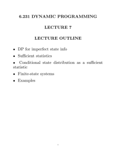 6.231 DYNAMIC PROGRAMMING LECTURE 7 LECTURE OUTLINE DP for imperfect state info