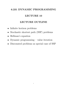 6.231 DYNAMIC PROGRAMMING LECTURE 10 LECTURE OUTLINE Infinite horizon problems
