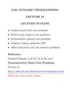 6.231 DYNAMIC PROGRAMMING LECTURE 18 LECTURE OUTLINE • Undiscounted total cost problems