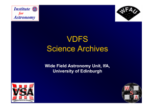 VDFS Science Archives Wide Field Astronomy Unit, IfA, University of Edinburgh