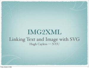 IMG2XML Linking Text and Image with SVG Hugh Cayless — NYU 1
