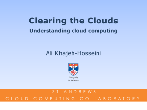 Clearing the Clouds Ali Khajeh-Hosseini Understanding cloud computing