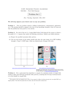 Problem Set 1 6.849: Geometric Folding Algorithms Due: Tuesday, September 18th, 2012