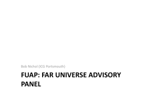 FUAP: FAR UNIVERSE ADVISORY  PANEL  Bob Nichol (ICG Portsmouth) 