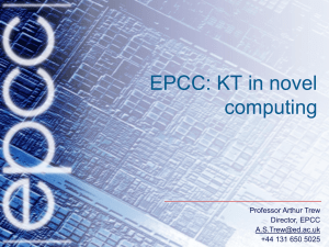 EPCC: KT in novel computing Professor Arthur Trew Director, EPCC
