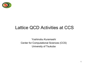 Lattice QCD Activities at CCS Yoshinobu Kuramashi Center for Computational Sciences (CCS)