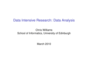 Data Intensive Research: Data Analysis Chris Williams March 2010