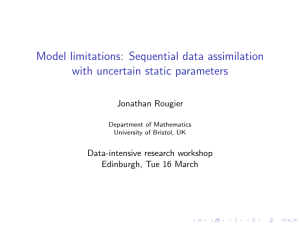 Model limitations: Sequential data assimilation with uncertain static parameters Jonathan Rougier