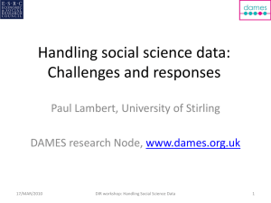 Handling social science data: Challenges and responses Paul Lambert, University of Stirling Node,