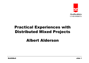 Practical Experiences with Distributed Mixed Projects Albert Alderson Staffordshire
