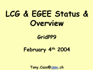LCG &amp; EGEE Status &amp; Overview GridPP9 February 4