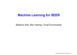 Machine Learning for SEER Beatrice Alex, Ben Hachey, Yuval Krymolowski