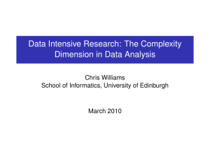 Data Intensive Research: The Complexity Dimension in Data Analysis Chris Williams