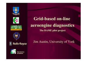 Grid-based on-line aeroengine diagnostics Jim Austin, University of York The DAME pilot project