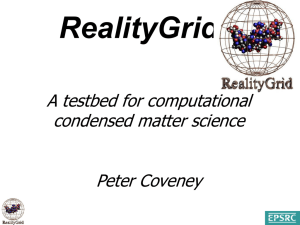 RealityGrid A testbed for computational condensed matter science Peter Coveney