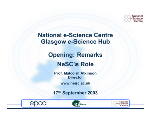 National e-Science Centre Glasgow e-Science Hub Opening: Remarks NeSC’s Role