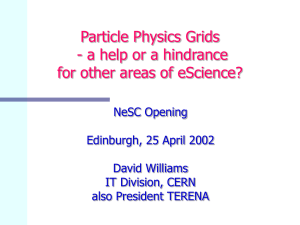 Particle Physics Grids - a help or a hindrance NeSC Opening