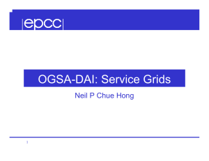 OGSA-DAI: Service Grids Neil P Chue Hong 1