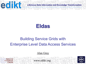 Eldas Building Service Grids with Enterprise Level Data Access Services Alan Gray
