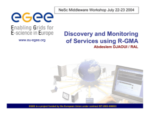 Discovery and Monitoring of Services using R-GMA Abdeslem DJAOUI / RAL