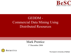 GEDDM - Commercial Data Mining Using Distributed Resources Mark Prentice