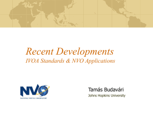Recent Developments IVOA Standards &amp; NVO Applications Tamás Budavári Johns Hopkins University