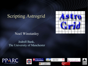 Scripting Astrogrid Noel Winstanley  Jodrell Bank,