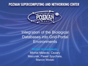 Integration of the Biological Databases into Grid-Portal Environments Michal Kosiedowski